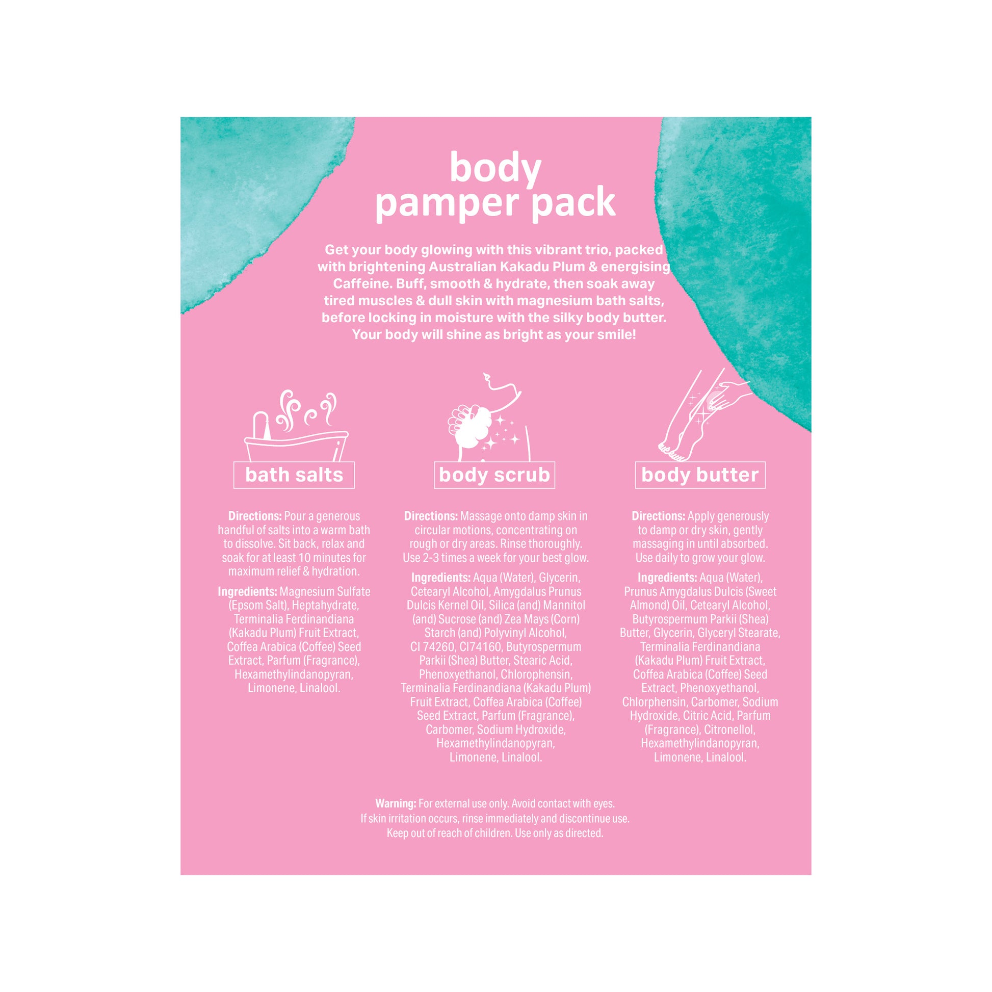 
The back label for the SPLOTCH BODY SHINE KIT body pamper pack on a pink background with teal watercolor splotches. The product description reads: "Get your body glowing with this vibrant trio, packed with brightening Australian Kakadu Plum & energising Caffeine. Buff, smooth & hydrate, then soak away tired muscles & dull skin with magnesium bath salts, before locking in moisture with the silky body butter".